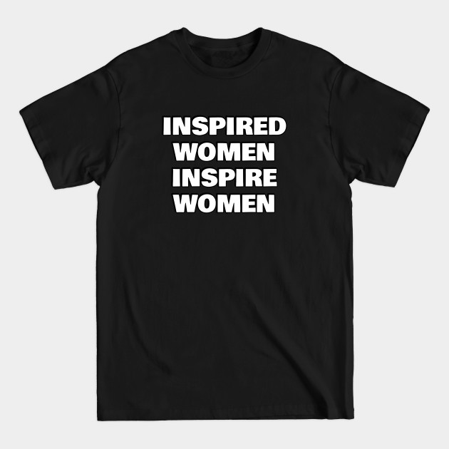 Inspired women inspire women feminist quotes - Feminists - T-Shirt Inspired women inspire women feminist quotes - Feminists - T-Shirt
