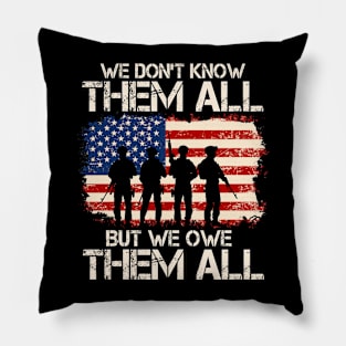 We Don't Know Them All But We Owe Them All, Memorial Day, Veteran, Patriotic Pillow