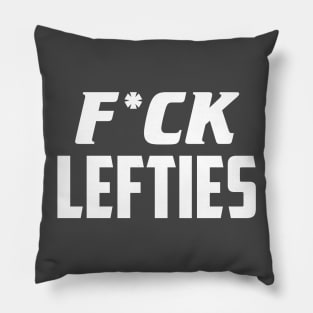 F*ck lefties Pillow