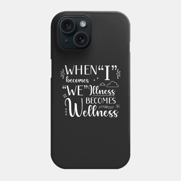 I Becomes We, Illness Becomes Wellness in White Phone Case by PaperRain