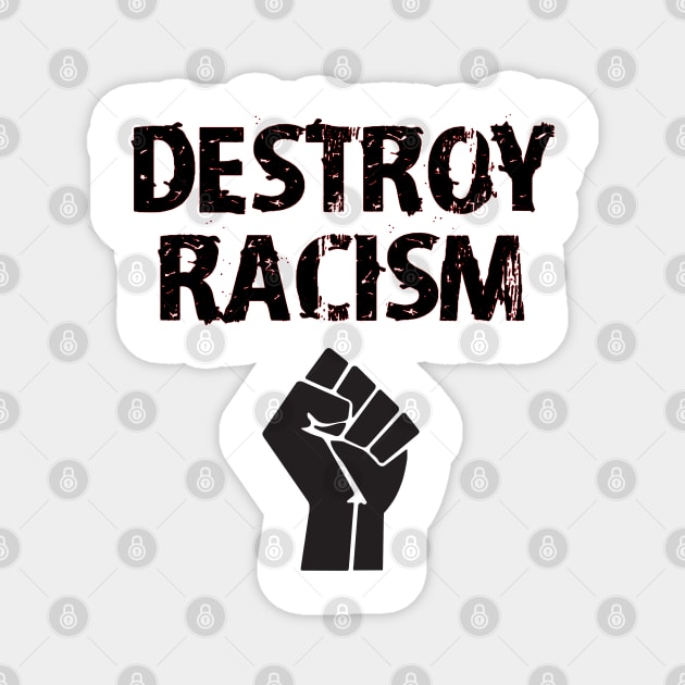 Destroy racism. Black fist. Fight the deadly virus. The real pandemic. Police brutality must end. Silence is violence. Fuck white supremacy. Be actively anti-racist. Black lives matter. Magnet by IvyArtistic