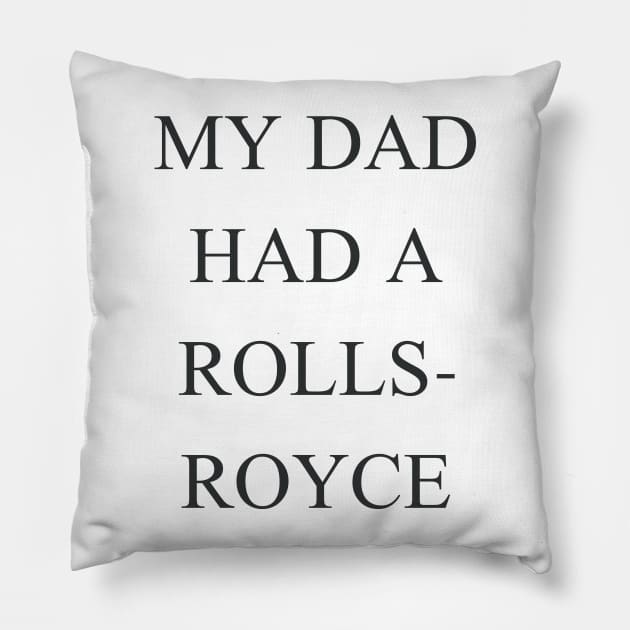 My Dad Had a Rolls-Royce Beckham Pillow by TeeAMS