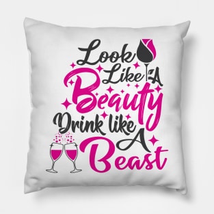 Looks Like A Beauty Drinks Like A Beast Pillow