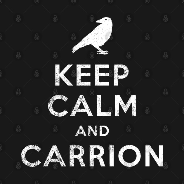 KEEP CALM AND CARRION by Aries Custom Graphics