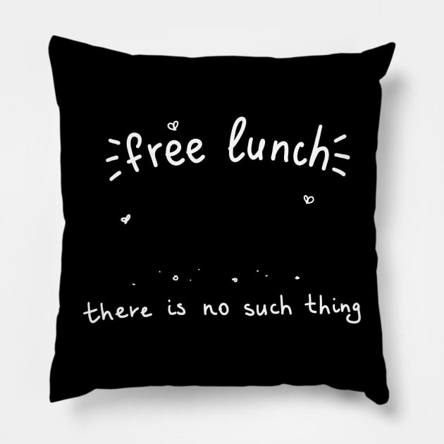 No Free lunch Economics Economics Pillow by Arpi Design Studio