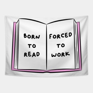 Born To Read Forced To Work 1 Tapestry