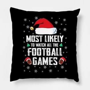 Most Likely To Watch All The Football Games Christmas Pillow