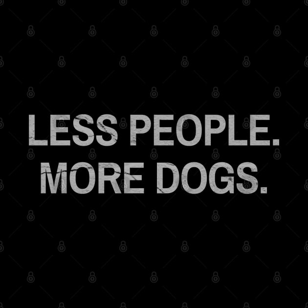 LESS PEOPLE MORE DOGS - Dog Lovers Black by Km Singo