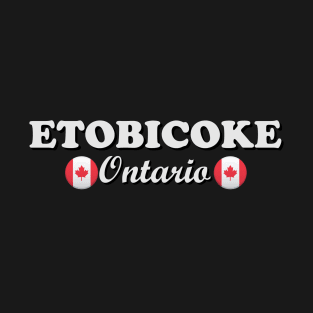 Etobicoke Ontario T-Shirt