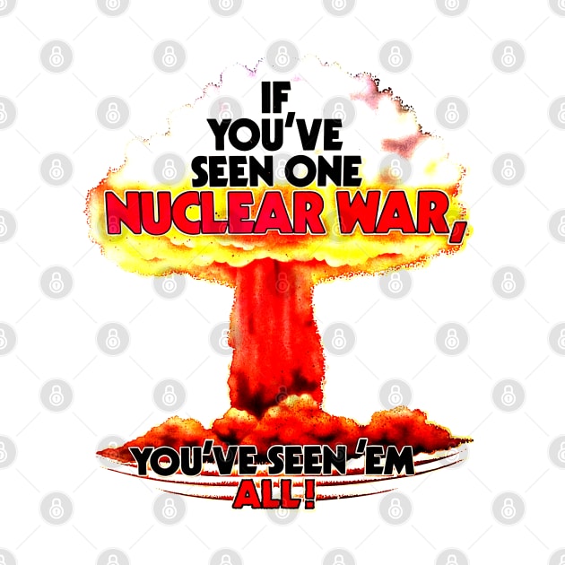 If You've Seen One Nuclear War... by Viper Vintage