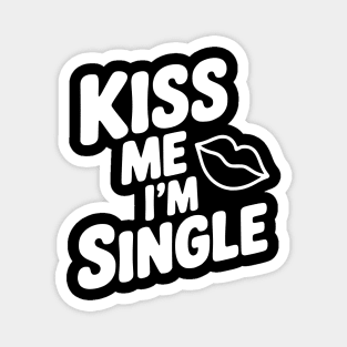 Kiss Me I'm Single Magnet