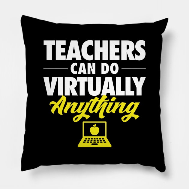 Teachers Can Do Virtually Anything Pillow by zeeshirtsandprints