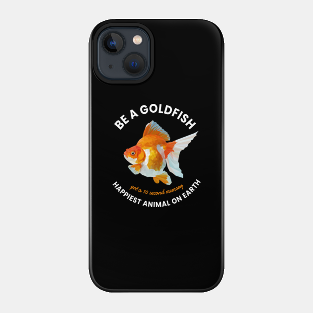 be a goldfish - Ted Lasso - Phone Case