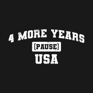 4 More Years T-Shirt