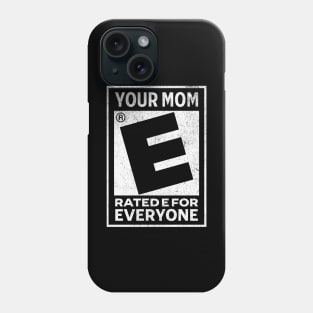 Your Mom Rated E For Everyone Phone Case