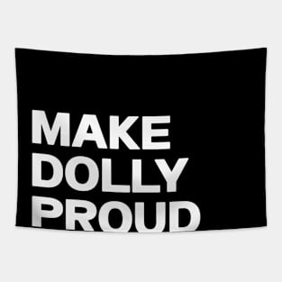 Make dolly proud today shirt Tapestry