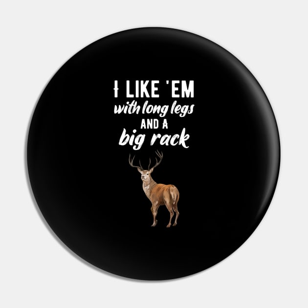 I Like 'Em With Long Legs And Big Racks Funny Deer Hunting Quote Gift for Hunters Pin by CoolDesignsDz