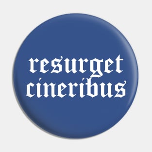 Resurget Cineribus Pin