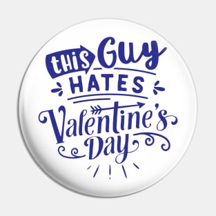 This Guy Hates Valentines Day Pin