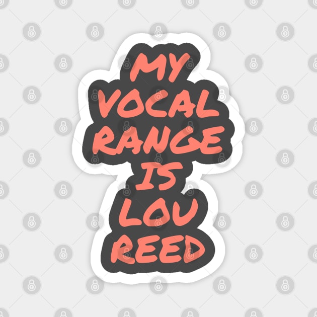 My Vocal Range Is Lou Reed Magnet by AudienceOfOne