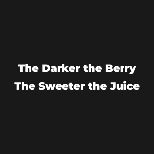 DARKER THE BERRY T-Shirt