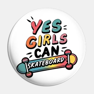 Yes Girls Can Skateboard Pin