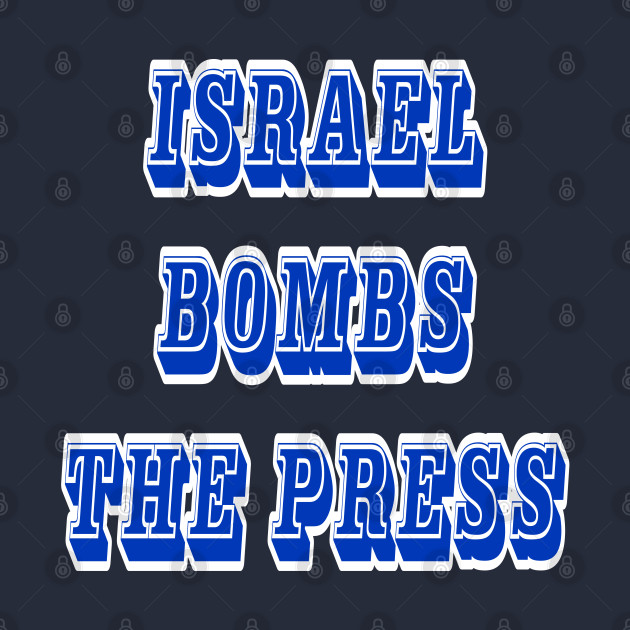 Israel Bombs The Press - Back by SubversiveWare