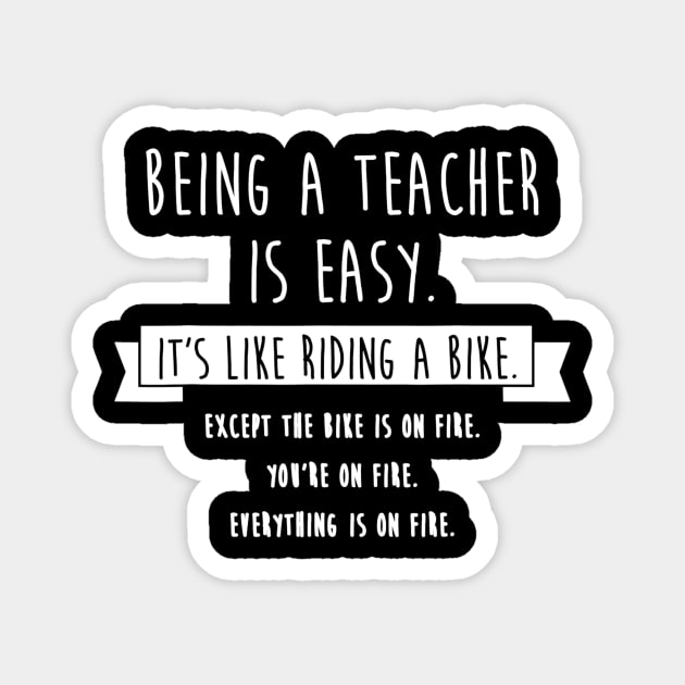 Being A Teacher Is Easy Funny Sarcastic Appreciation Gift Magnet by agustinbosman