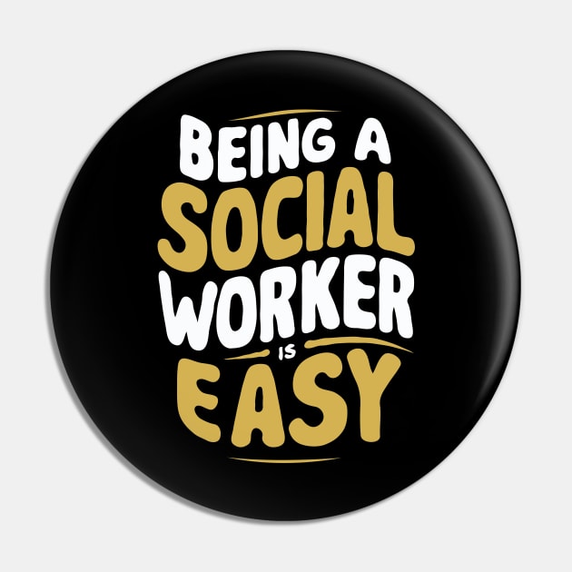 Being A Social Worker Is Easy, Social Worker Pin by Chrislkf