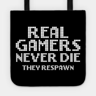 Real Gamers Never Die They Respawn Tote