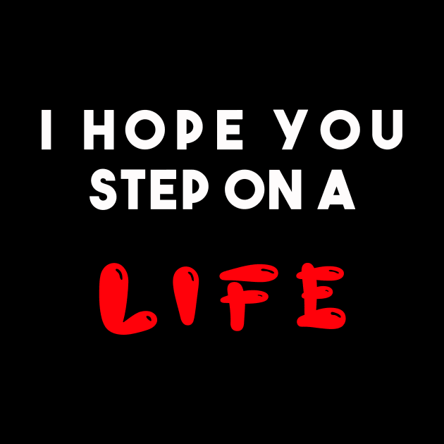 I hope you step on a life by Razan4U