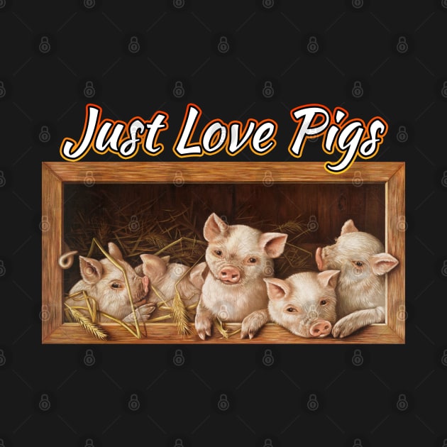 Just Love Pigs by Shawnsonart