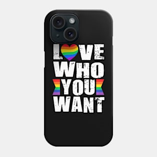 Love Who You Want Gay Pride LGBTQ Pride Month  LGBT Phone Case