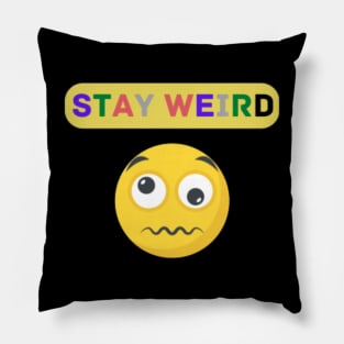 Stay weird Quote Pillow