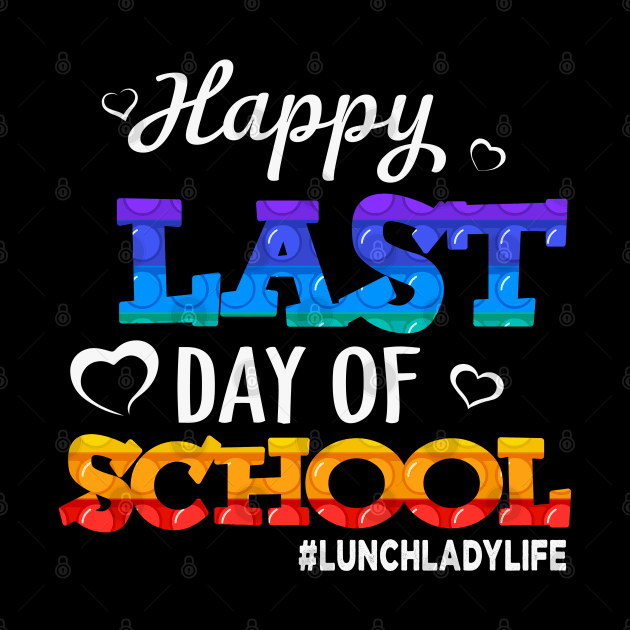 Happy Last Day Of School Pop It Lunch Lady Life Gift by BadDesignCo