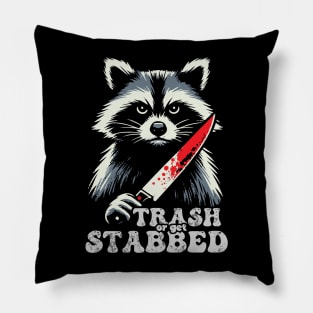 Trash Or Get Stabbed Pillow