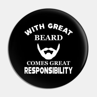 Beard - With great beard comes great responsibility Pin