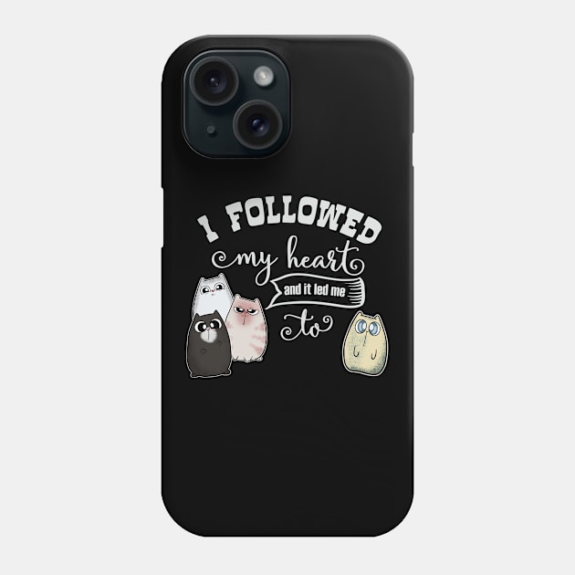 Followed my Heart lead me to Cute Cat Phone Case by Wanderer Bat