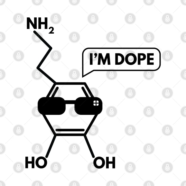 I'm Dope - Dopamine Chemistry by Geektopia