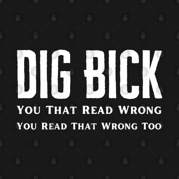 I Have A Dig Bick by HobbyAndArt