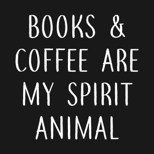 Books and Coffee are my Spirit Animal T-Shirt