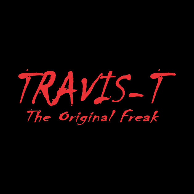 "The Original Freak" Travis-T by FreakNetStudios