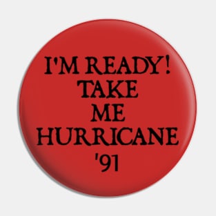 Golden Girls - I'm Ready Take Me Hurricane '91 Pin