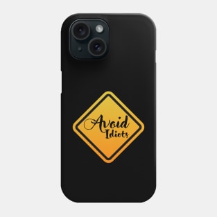 Avoid Idiots Phone Case