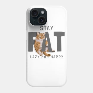 Stay Fat Cat Phone Case