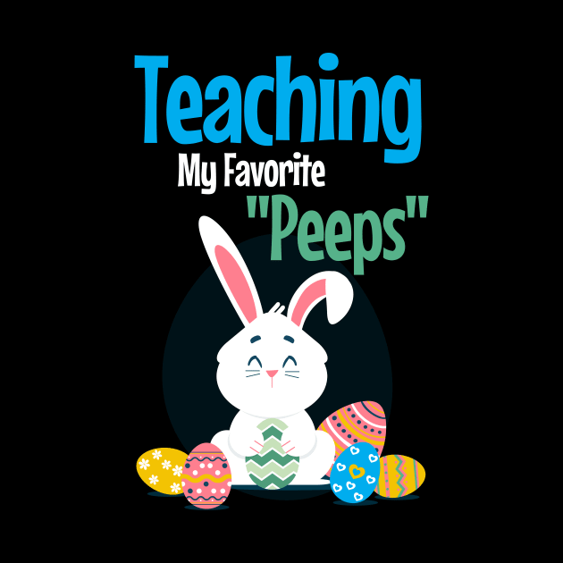 Teaching My Favorite Peeps Shirt for Women Easter Teacher by IYearDesign