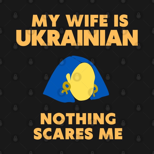 my wife is Ukrainian, nothing  scares me by OnlyHumor