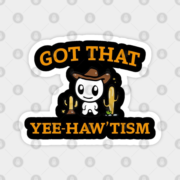 Got that yee haw 'tism Magnet by AdoreedArtist