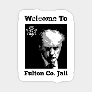 Trump Mugshot -Welcome To Fulton Co. Jail-B/W Magnet