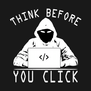 Think Before You Click Cybersecurity Awareness T-Shirt